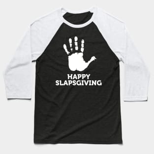 Happy Slapsgiving Baseball T-Shirt